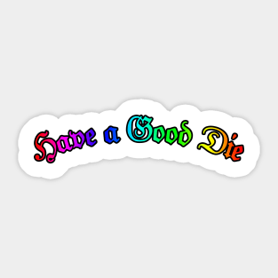 Have a Good Die Sticker